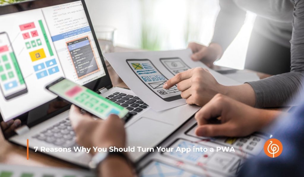 7 Reasons Why You Should Turn Your App into a PWA