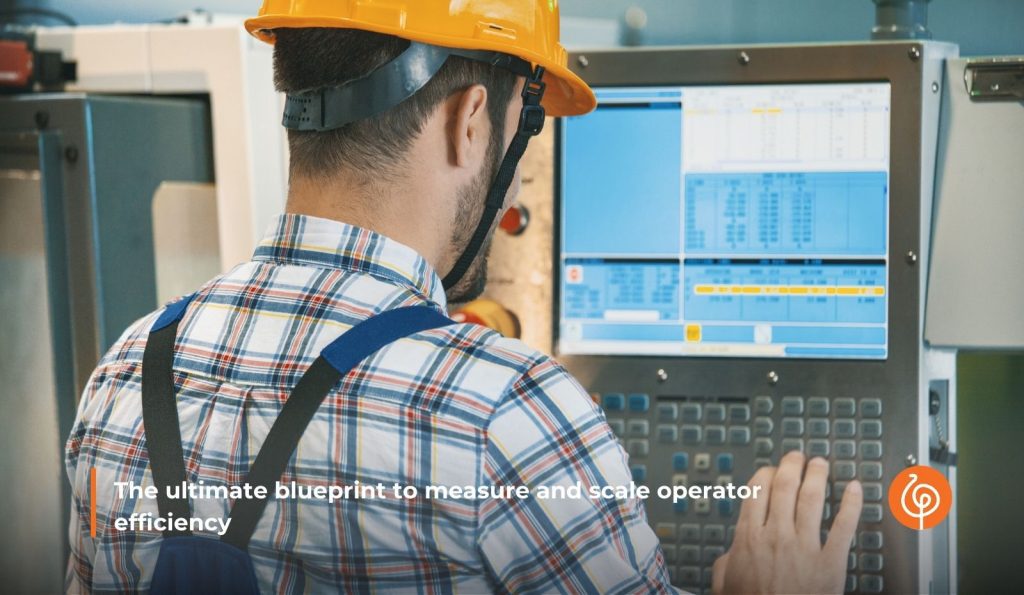 Nourish Your Operators To Achieve Peak Performance: The Ultimate Blueprint To Measure and Scale Operator Efficiency