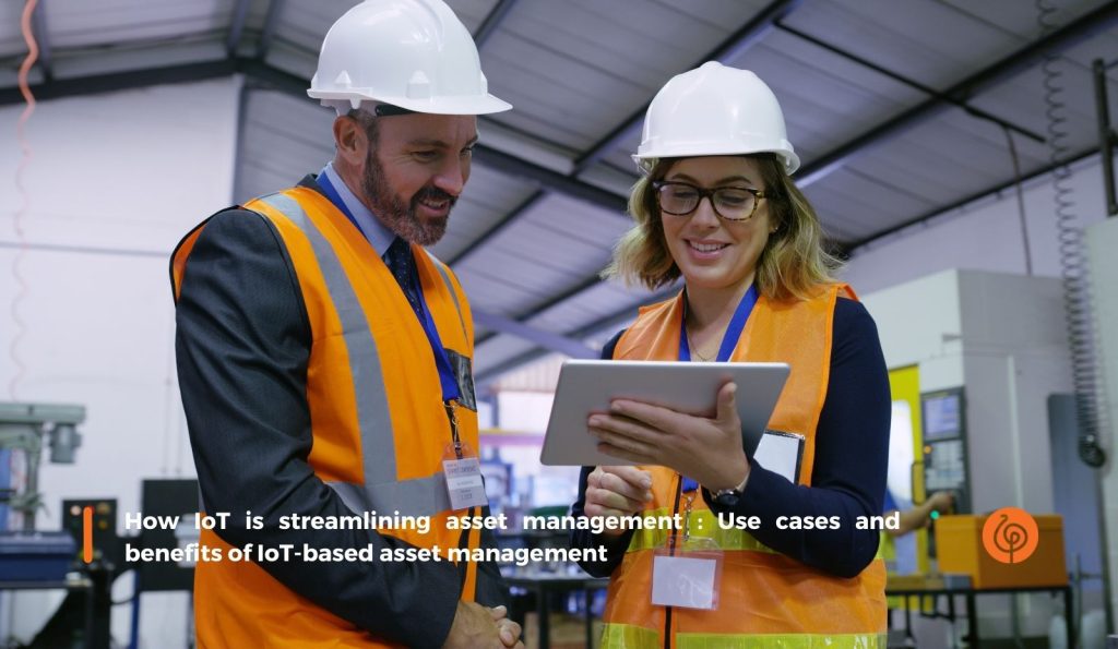 1481 Comment l'IoT optimise la gestion des actifs : cas d'utilisation et avantages de la gestion des actifs basée sur l'IoT
