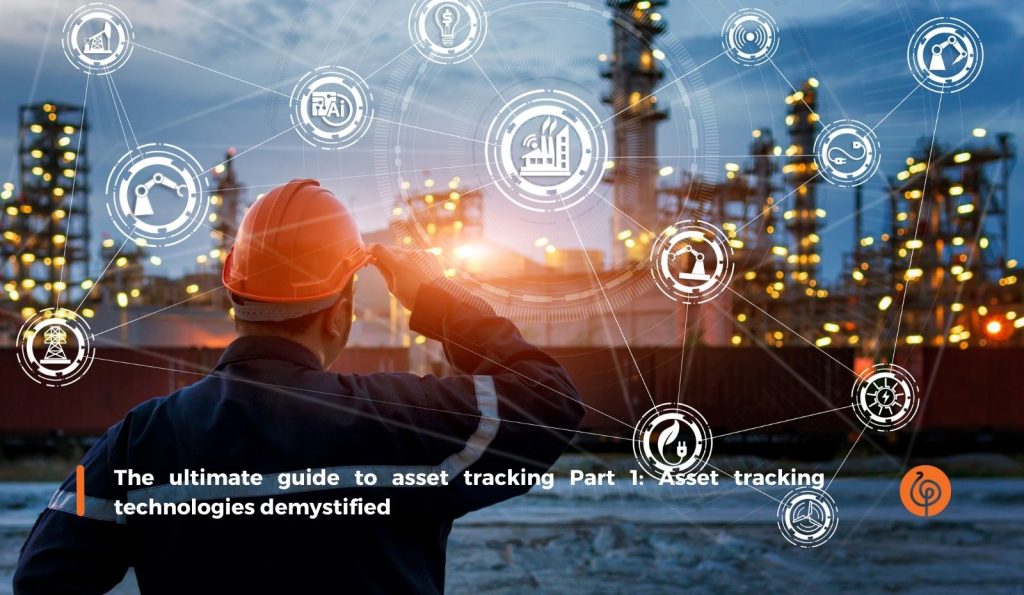1489 The ultimate guide to asset tracking Part 1 Asset tracking technologies demystified