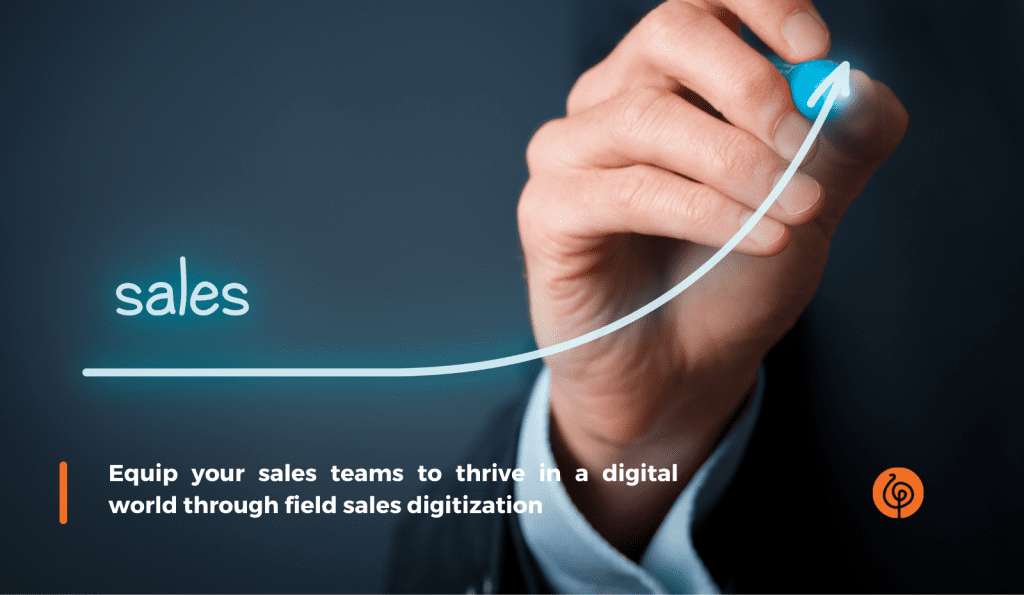 1587 Put sales on steroids Equip your sales teams to thrive in a digital world through field sales digitization