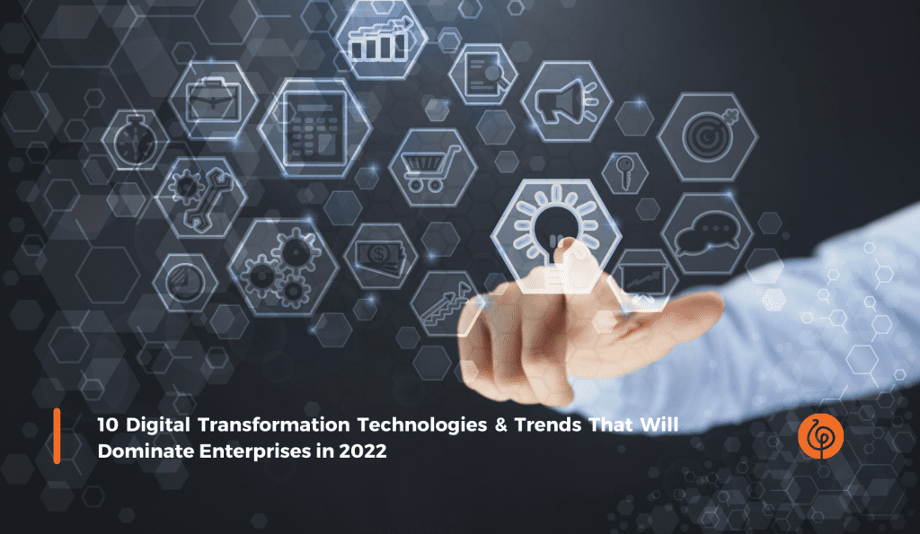 1589 10 Digital Transformation Technologies Trends That Will Dominate Enterprises in 20220A