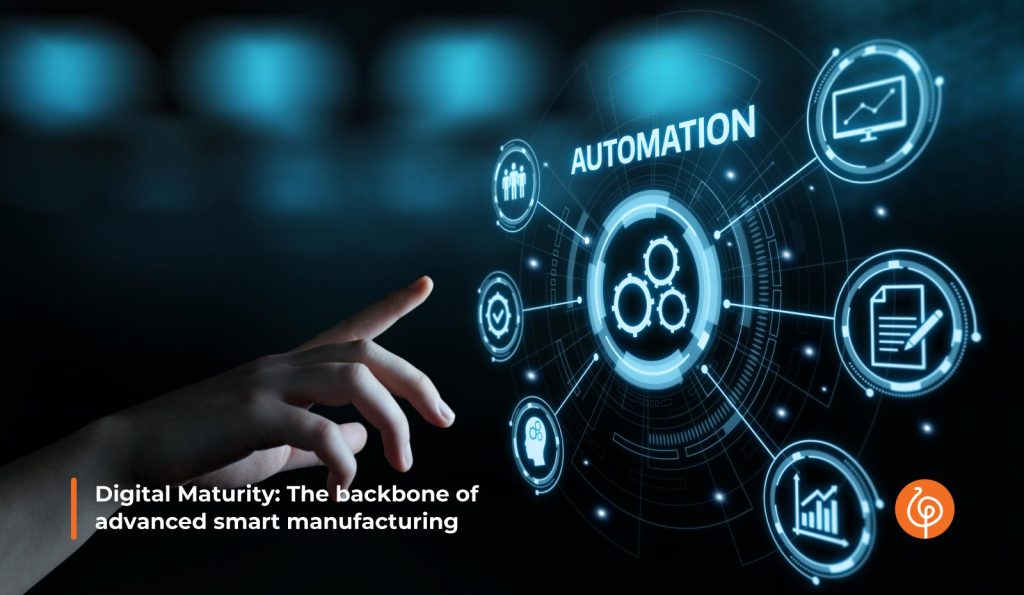 1593 Digital Maturity The backbone of advanced smart manufacturing