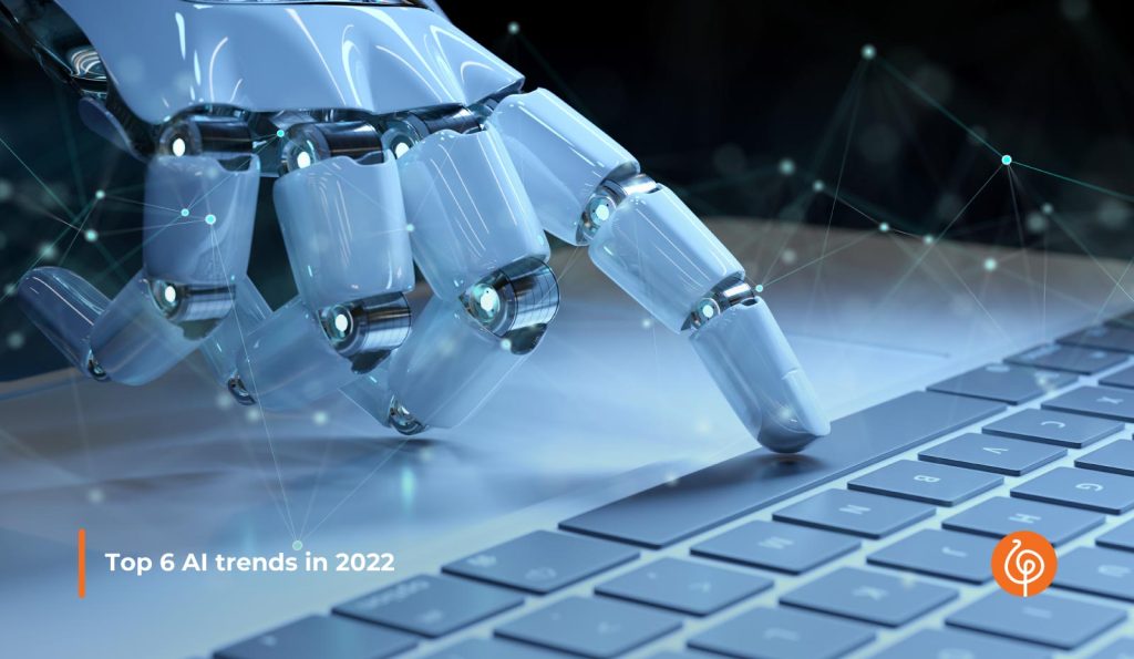 1705 Top 6 AI trends in 2022
